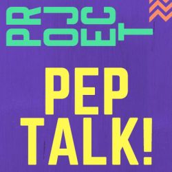 PEP TALK!